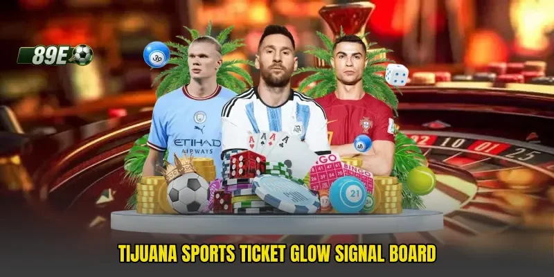 Tijuana Sports Ticket Glow signal board